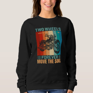 Zwei Räder bewegen die Seele für immer Sweatshirt