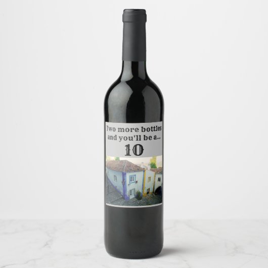 Zwei weitere Flaschen und du wirst 10! Weinetikett (Vorderseite)