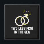 Zwei weniger Fische im Meer Hochzeit Pun Bride und Magnet<br><div class="desc">Zwei weniger Fische im Meer Hochzeit Pub Bride und Groom Joke 1</div>