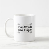 Zwei Worte mit einem Finger Funny Zitat Kaffeetasse (Links)