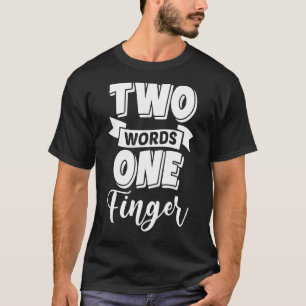 Zwei Worte mit einem Finger Grafik T-Shirt