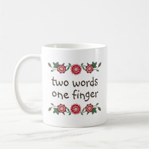 Zwei Wörter, ein Finger, lustiger Mittelfinger-Zit Kaffeetasse