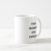 Zwei Wörter eine Finger-Spaß-Text-Sammlung Kaffeetasse (VorderseiteRechts)