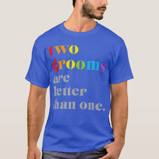 Zwei Zimmer sind besser als ein LGBTQ Hochzeitssem T-Shirt