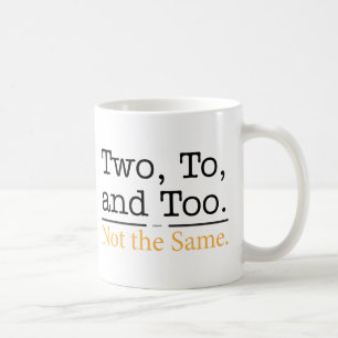 Zwei, zu und auch.  Nicht die selben Kaffeetasse