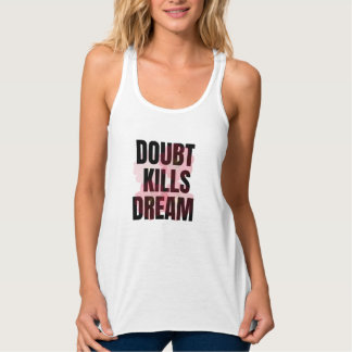 Zweifel töten Träume – Motivierende Typografie-Zit Tank Top