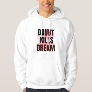 Zweifel tötet Träume – Motivierende Typografie-Zit Hoodie