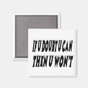 zweifelhaftes Motivierend Zitat Magnet