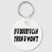 zweifelhaftes Motivierend Zitat Schlüsselanhänger (Vorderseite)