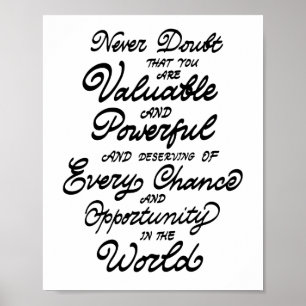 Zweifeln Sie nie daran, dass Sie wertvoll und mäch Poster