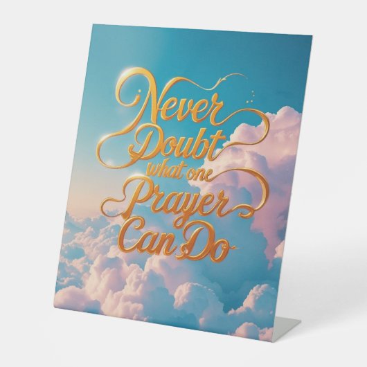 Zweifle nie daran, was ein Gebet tun kann Sockelschild (Vorderseite)