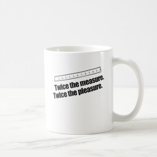 ZWEIMAL DIE MASSNAHME KAFFEETASSE (Rechts)