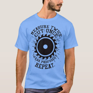 Zweimal messen, einmal schneiden Zimmerer T-Shirt