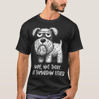 Zwergschnauzer Nein Nicht Heute Nicht Morgen Sa T-Shirt
