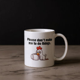 Zwing mich bitte nicht, etwas zu tun! Funny Chicke Kaffeetasse