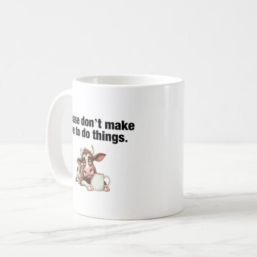Zwing mich bitte nicht, etwas zu tun! Funny Cow Kaffeetasse (Vorderseite Links)