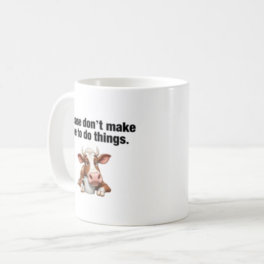 Zwing mich bitte nicht, etwas zu tun! Funny Cow Kaffeetasse (Vorderseite Links)