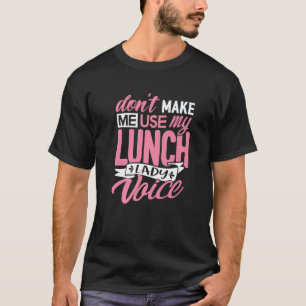 Zwing mich nicht dazu, das "Lady Voice School Cafe T-Shirt