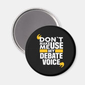 Zwing mich nicht dazu, meine Debate zu nutzen, um  Magnet (Vorderseite/Rückseite)