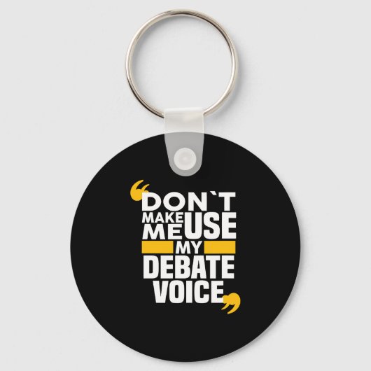 Zwing mich nicht dazu, meine Debate zu nutzen, um Schlüsselanhänger (Vorderseite)