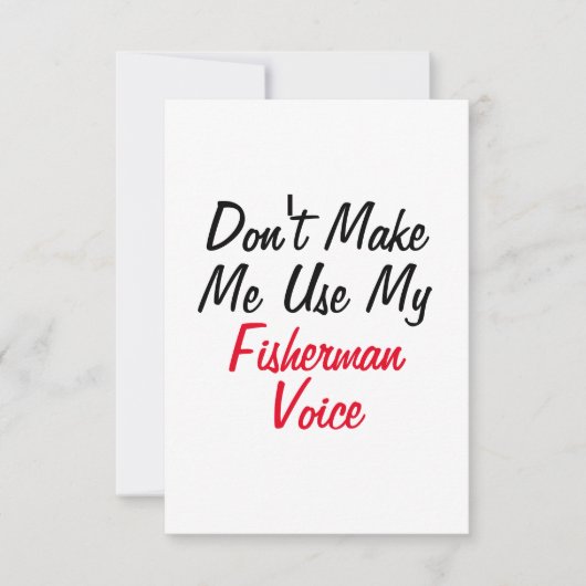 Zwing mich nicht dazu, meine Fischermannstimme zu Karte (Vorderseite)