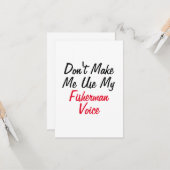 Zwing mich nicht dazu, meine Fischermannstimme zu Karte (Vorderseite/Rückseite Beispiel)