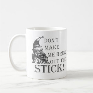Zwing mich nicht, den Stock rauszuholen Kaffeetasse