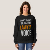 Zwing mich nicht, mein Anwaltsanwaltsgesetz zu ben Sweatshirt (Vorne ganz)