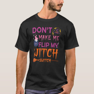 Zwing mich nicht, mein HexenschalterHalloween Dreh T-Shirt