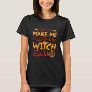 Zwing mich nicht, mein Hexenumschaltgerät Hallowee T-Shirt