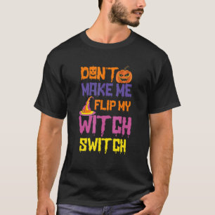 Zwing mich nicht, mein Hexenumschaltuch 15 Drehen T-Shirt