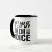 Zwing mich nicht, mein Radio Voice Funny Geschenk  Tasse (Vorderseite Links)