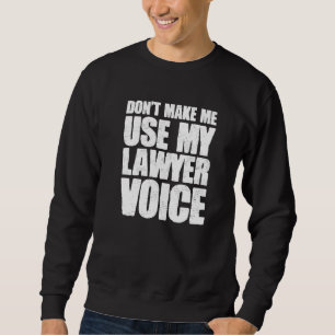 Zwing mich nicht, meine Anwältin-Stimme als Berate Sweatshirt