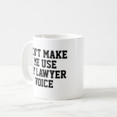 Zwing mich nicht, meine Anwältin-Stimme zu benutze Kaffeetasse (Vorderseite Links)