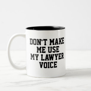 Zwing mich nicht, meine Anwältin-Stimme zu benutze Zweifarbige Tasse