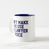 Zwing mich nicht, meine Anwältin-Stimme zu benutze Zweifarbige Tasse (Vorderseite Links)