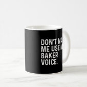 Zwing mich nicht, meine Bäckerei Voice Funny Baker Kaffeetasse (VorderseiteRechts)
