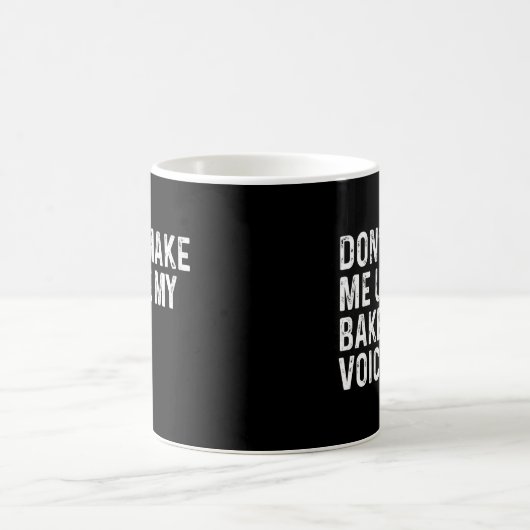 Zwing mich nicht, meine Bäckerei Voice Funny Baker Kaffeetasse (Mittel)