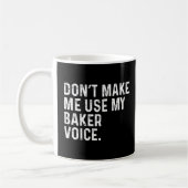 Zwing mich nicht, meine Bäckerei Voice Funny Baker Kaffeetasse (Links)