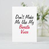 Zwing mich nicht, meine Barista-Stimme zu benutzen Karte (Stehend Vorderseite)