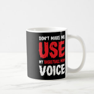 Zwing mich nicht, meine Basketball-Mama zu benutze Kaffeetasse