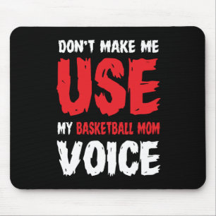 Zwing mich nicht, meine Basketball-Mama zu benutze Mousepad