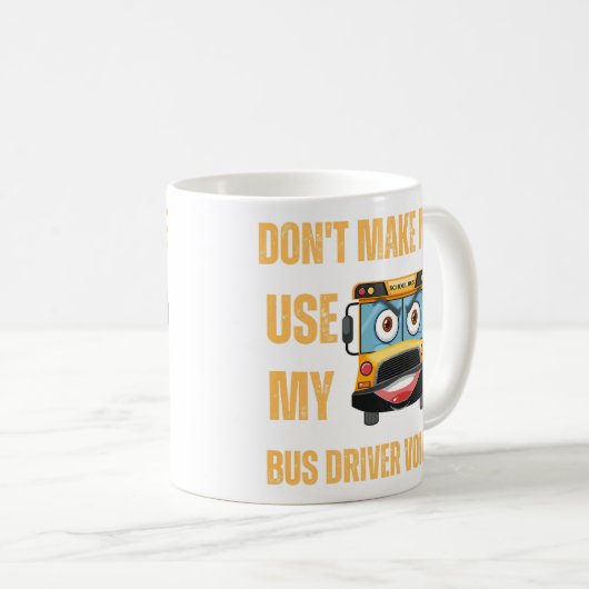 Zwing mich nicht, meine Busfahrerstimme zu benutze Kaffeetasse (VorderseiteRechts)