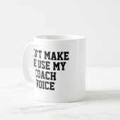 Zwing mich nicht, meine Coach-Stimme zu benutzen | Kaffeetasse (Vorderseite Links)
