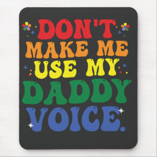 Zwing mich nicht, meine Daddy Voice Funny Groovy L Mousepad