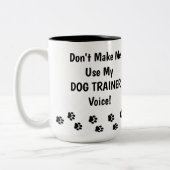 Zwing mich nicht, meine DOG TRAINER Stimme zu benu Zweifarbige Tasse (Links)
