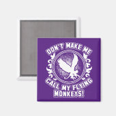 Zwing mich nicht, meine fliegenden Affen anzurufen Magnet (Vorderseite/Rückseite)