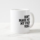 Zwing mich nicht, meine französische Stimme zu ver Jumbo-Tasse (Vorderseite Rechts)