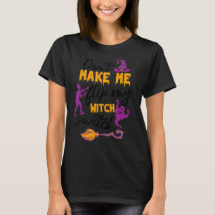 Zwing mich nicht, meine Hexenmeisterzauberhexe Dre T-Shirt