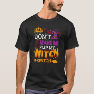 Zwing mich nicht, meine Hexenmeisterzauberhexe Dre T-Shirt